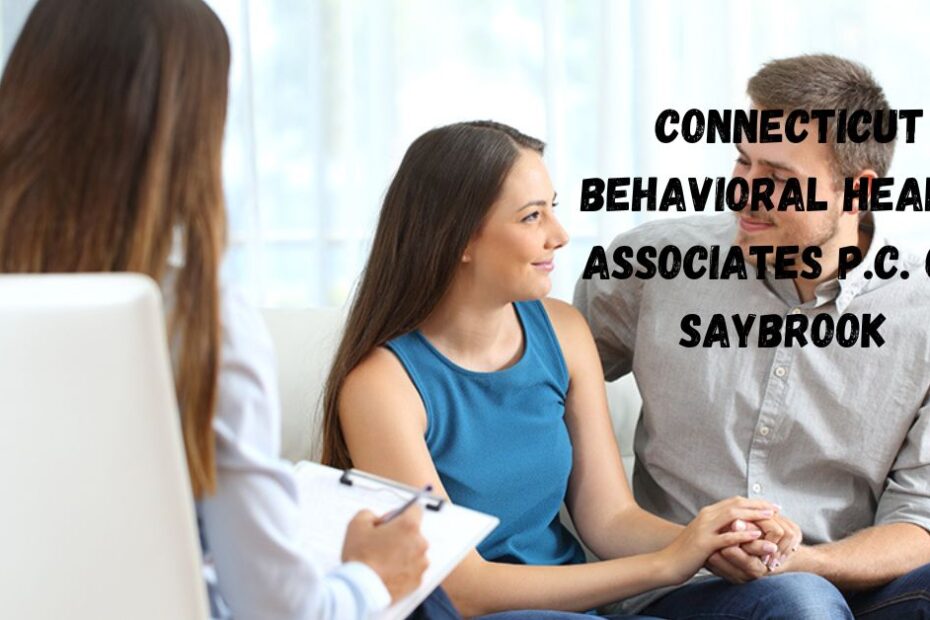 Connecticut Behavioral Health Associates P.C. Old Saybrook