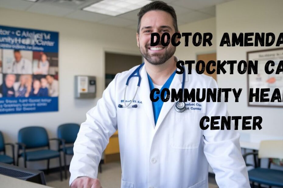 Doctor Amendaris Stockton Ca Community Health Center