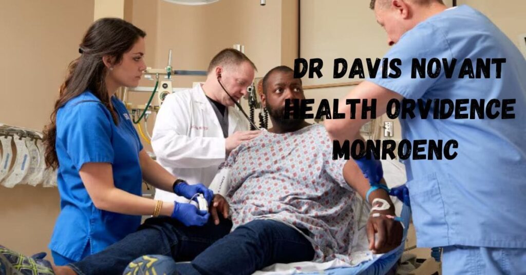 Dr Davis Novant Health Orvidence Monroenc