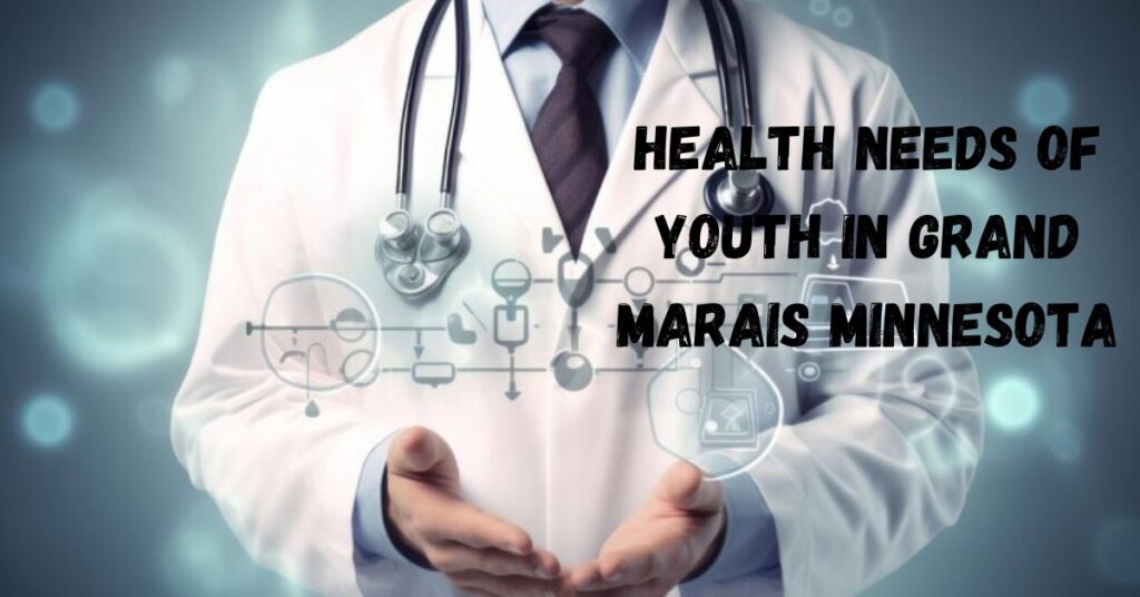 Health Needs Of Youth In Grand Marais Minnesota