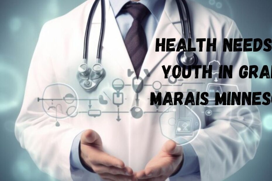 Health Needs Of Youth In Grand Marais Minnesota