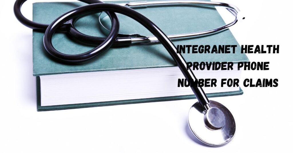 Integranet Health Provider Phone Number For Claims