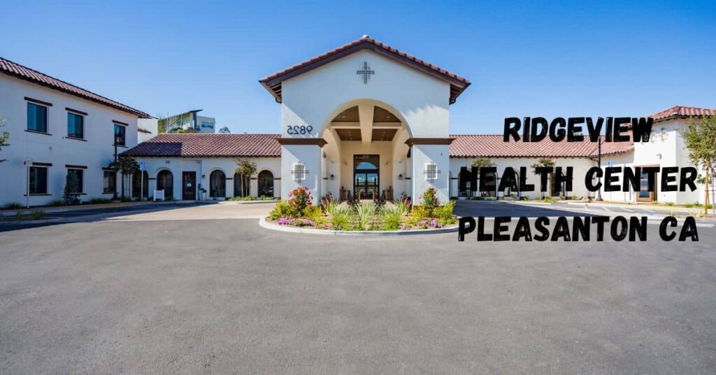 Ridgeview Health Center Pleasanton CA