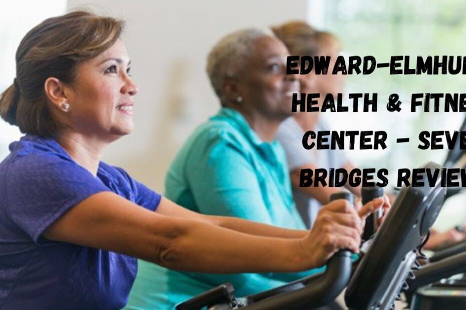 Edward-Elmhurst Health & Fitness Center - Seven Bridges Reviews!