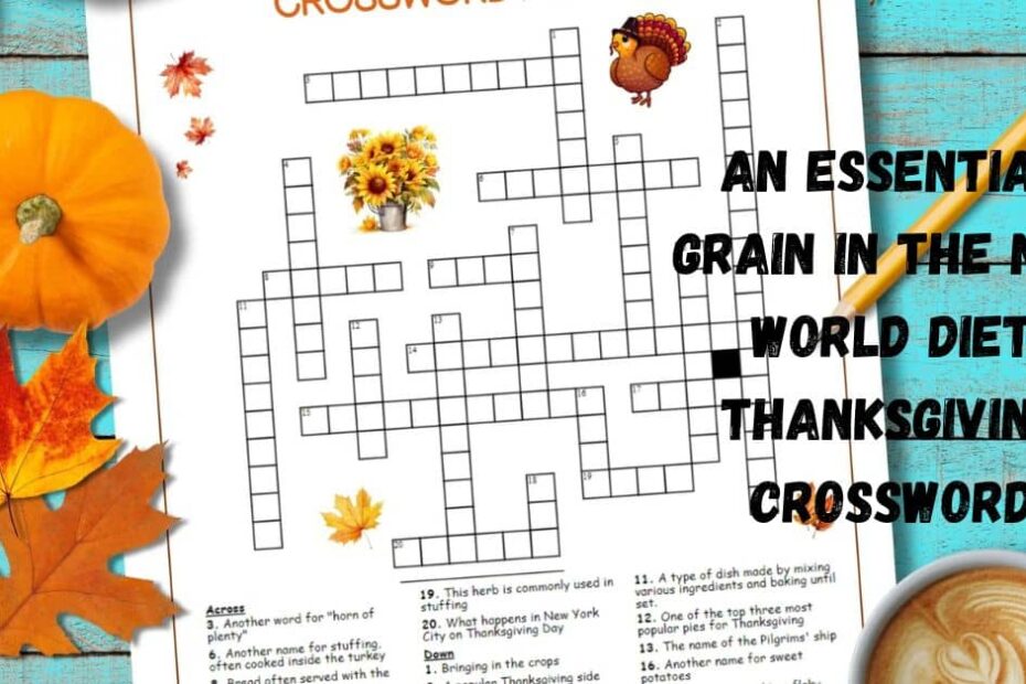 An Essential Grain in the New World Diet Thanksgiving Crossword