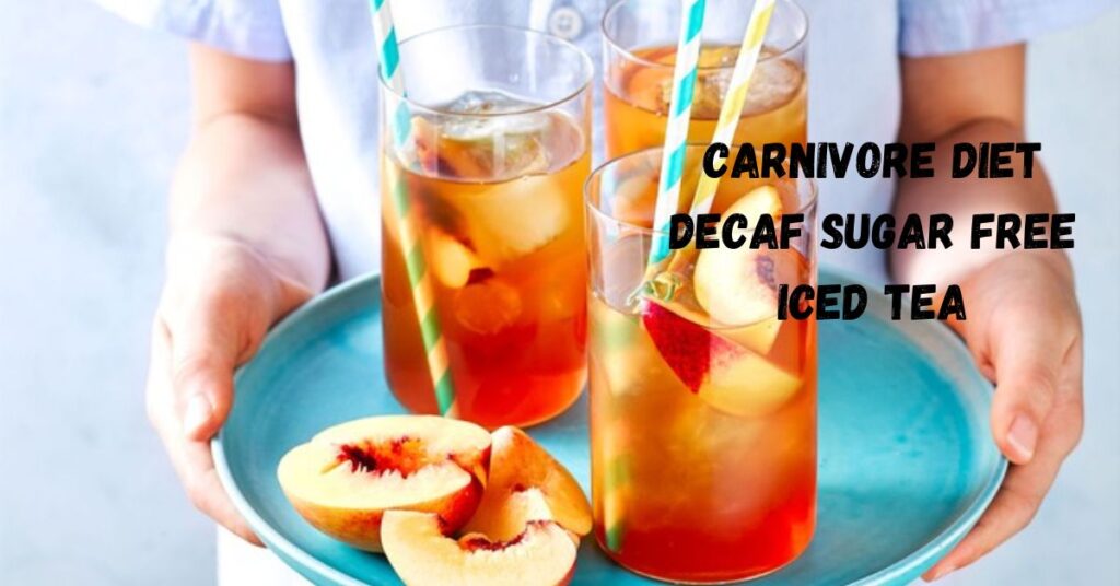 Carnivore Diet Decaf Sugar Free Iced Tea