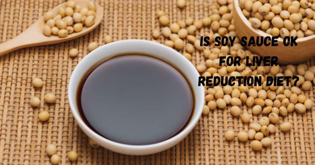 Is Soy Sauce Ok for Liver Reduction Diet