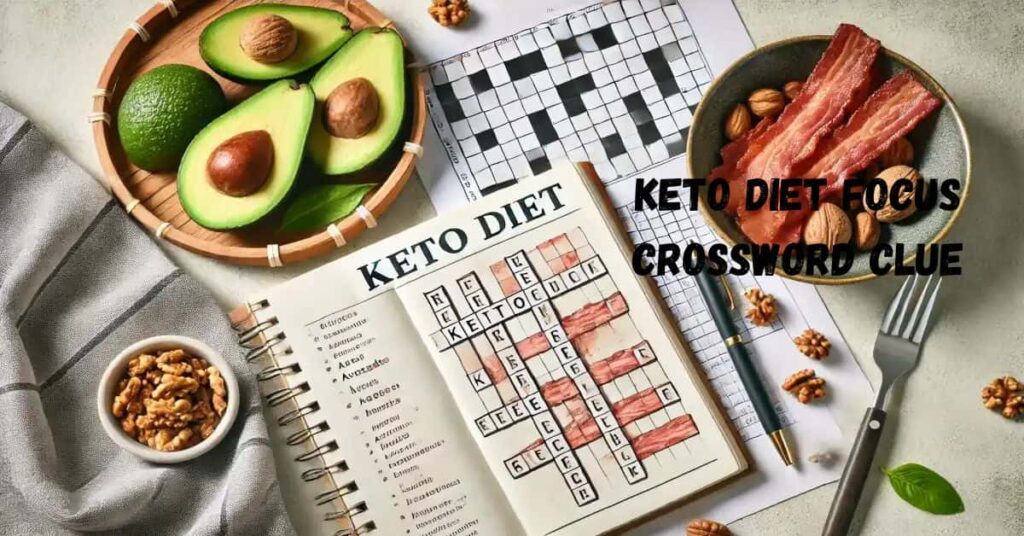 Keto Diet Focus Crossword Clue