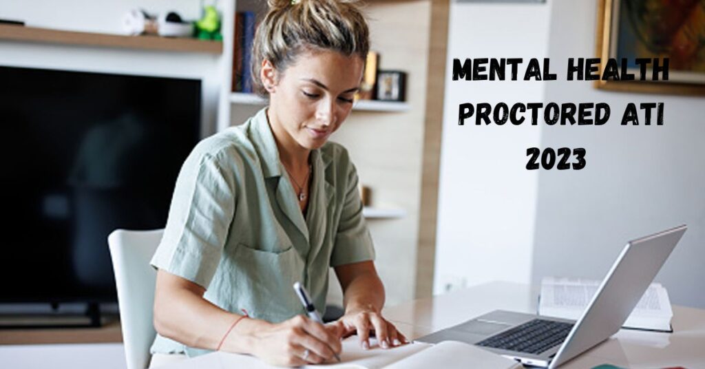 Mental Health Proctored ATI 2023