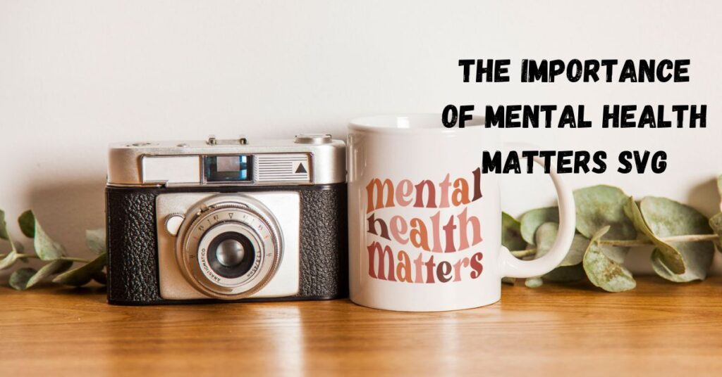 The Importance of Mental Health Matters SVG