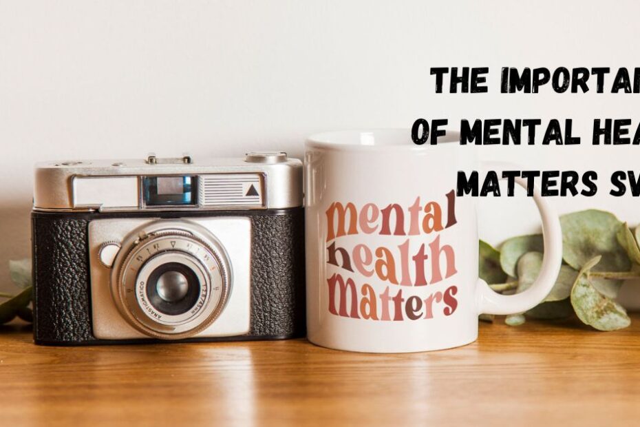 The Importance of Mental Health Matters SVG