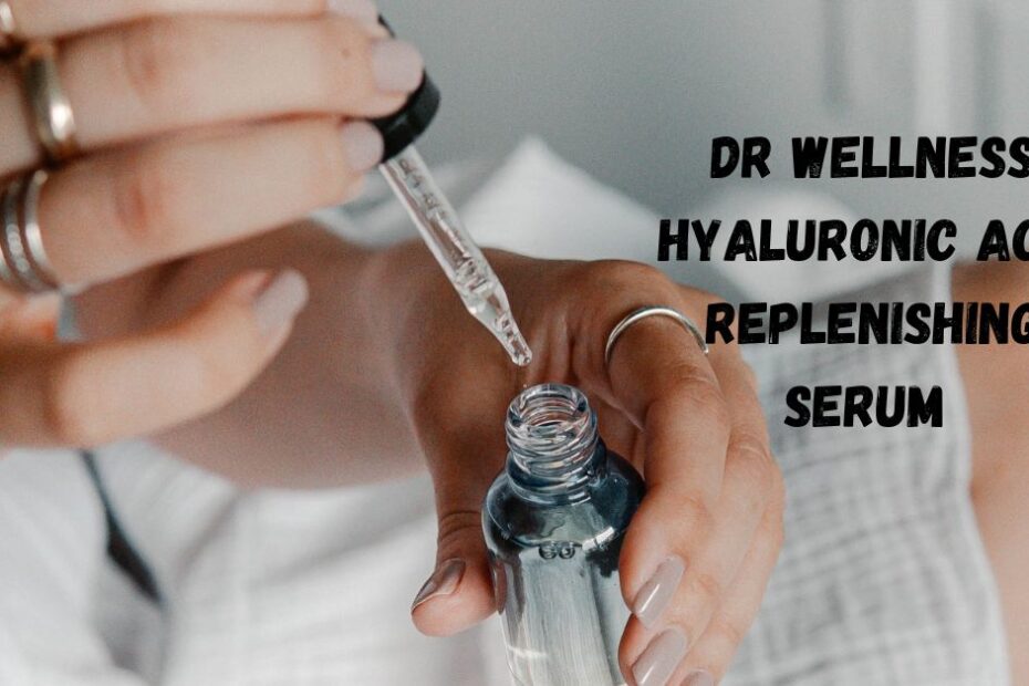 Dr Wellness Hyaluronic Acid Replenishing Serum